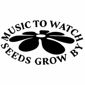 Music To Watch Seeds Grow By