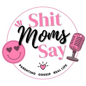 Shit Moms Say