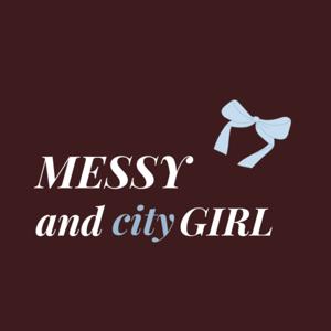 Messy and City Girl