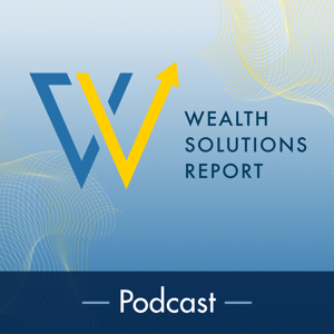 Wealth Solutions Report Podcast