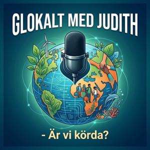 GLOKALT MED JUDITH – Är vi körda?