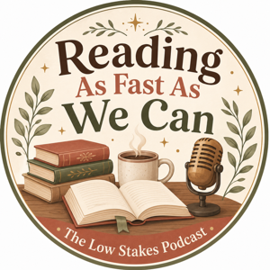 Reading As Fast As We Can: The Low Stakes Podcast