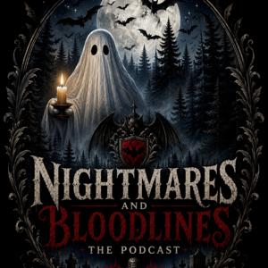 Nightmares and Bloodlines the Podcast