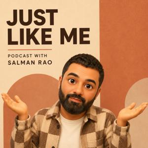 Just Like Me with Salman Rao Podcast