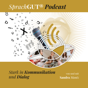 SprachGUT® Podcast: Stark in Kommunikation und Dialog