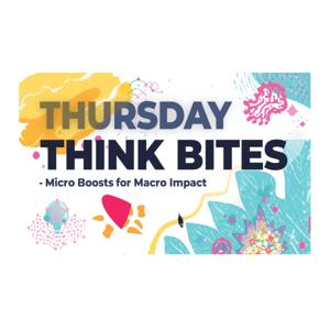 Thursday Think Bites