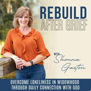 Rebuild After Grief | Widow, Loneliness, Overwhelmed, Companionship, Keep the Faith