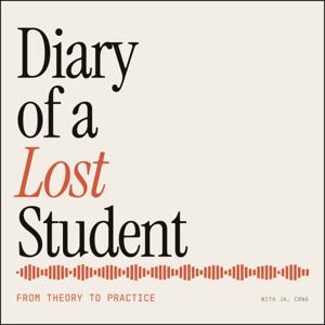 Diary of a Lost Student: From Theory to Practice -Foundational Anesthesia Concepts for All Providers