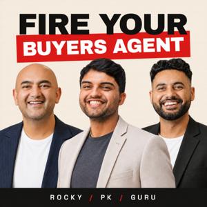 Fire Your Buyers Agent With PK, Rocky & Guru
