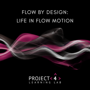 Flow by Design: Life in Flow Motion