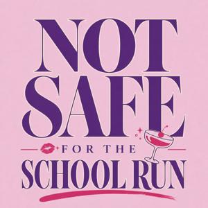Not Safe for the School Run