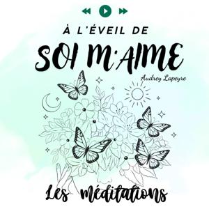 Les méditations à l'éveil de soi m'Aime