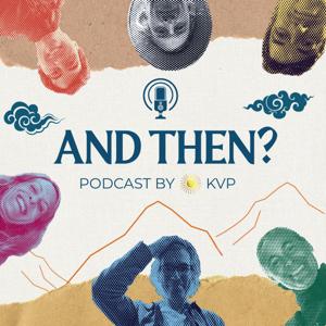 And then..? KVP Podcast
