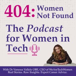 404: Women Not Found - The Podcast for Women in Tech