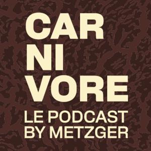 CARNIVORE - Le podcast par Julia Molkhou et Metzger