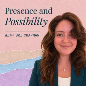 Presence and Possibility with Bri Chapman