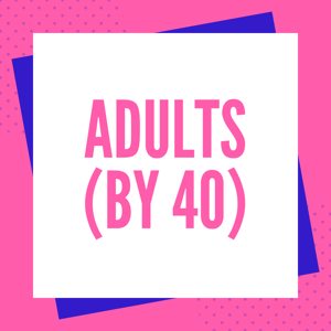 Adults (By 40)
