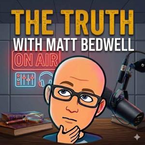 The Truth with Matt Bedwell
