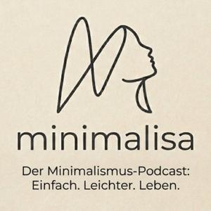 minimalisa | Der Minimalismus-Podcast: Einfach. Leichter. Leben.