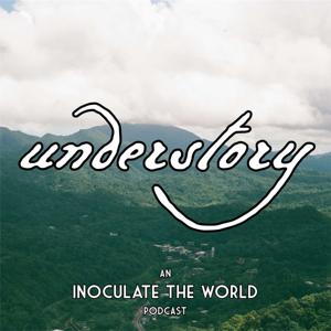 Understory - An InoculateTheWorld Podcast