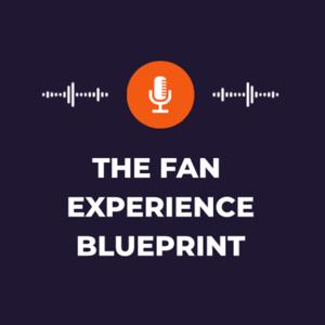 The Fan Experience Blueprint