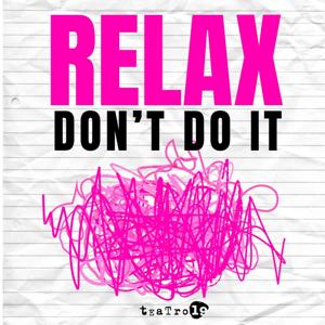 Relax don't do it