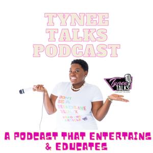 Tynee Talks Podcast