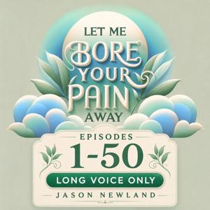 (Long Voice) (1-50) Let Me Bore Your Pain Away
