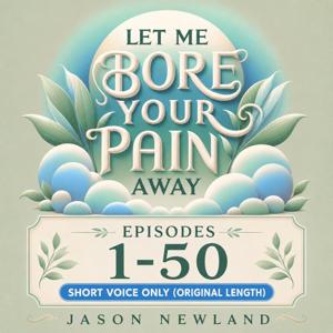(Short Voice) (1-50) Let Me Bore Your Pain Away