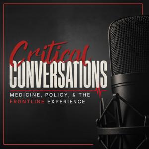 Critical Conversations: Medicine, Policy, & The Frontline Experience