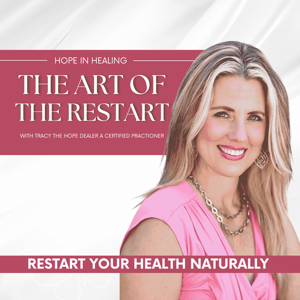 The Art of the Restart with Tracy the Hope Dealer: Root-Cause Wellness for Women Who Are Tired of Guessing