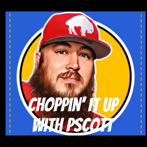 Choppin' It Up With PScott - With Prescott Kelly