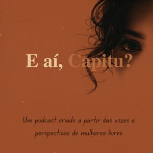E aí, Capitu?