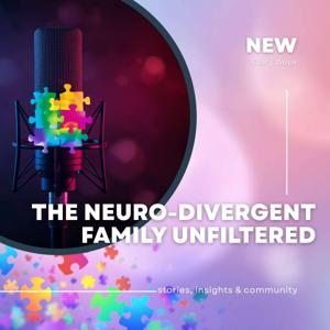The Neurodivergent Family Unfiltered