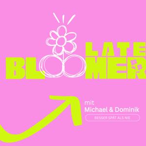 Late Bloomer - besser spät als nie