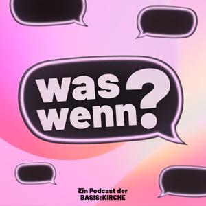 Was, wenn?