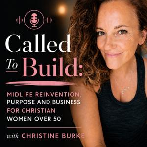 Called to Build: Midlife Purpose and Business for Christian Women Over 50