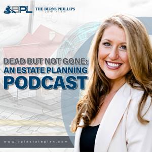 Dead But Not Gone: An Estate Planning Podcast