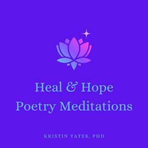 Heal & Hope Poetry Meditations Podcast