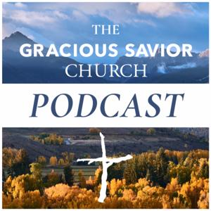 Gracious Savior Church Podcast