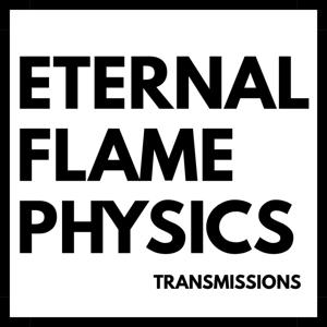 Eternal Flame Physics Transmissions