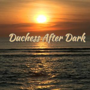 Duchess After Dark
