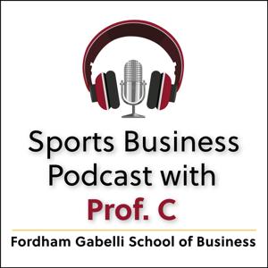 Sports Business Podcast with Prof. C - Fordham Gabelli School of Business