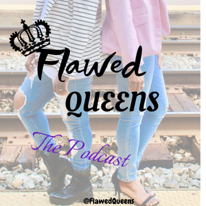 Flawed Queens' Podcast