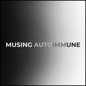 Musing Autoimmune