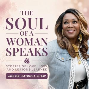 The Soul of a Woman Speaks - Stories of Love, Loss & Lessons Learned