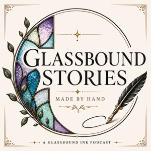 Glassbound Stories: Made by Hand