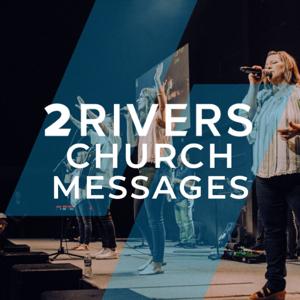 2Rivers Church Messages