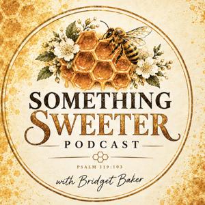 Something Sweeter Podcast