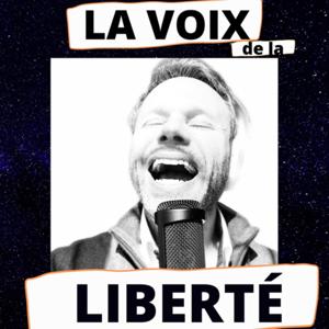 La VOIX de la LIBERTE ! Le podcast des #Rebelles # Audacieux par Thierry Friquet